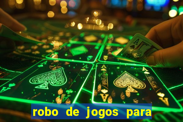 robo de jogos para ganhar dinheiro